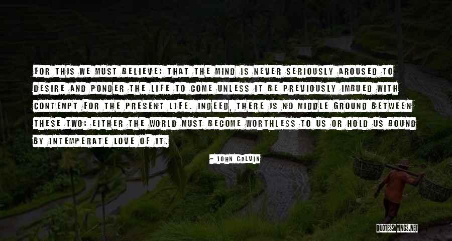 Contempt With Life Quotes By John Calvin Contempt With Life Quotes By John Calvin