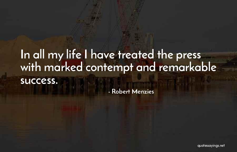 Contempt With Life Quotes By Robert Menzies Contempt With Life Quotes By Robert Menzies
