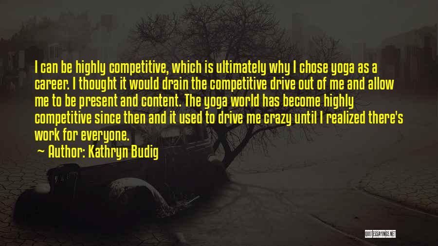 Content Quotes By Kathryn Budig