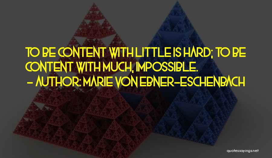 Content Quotes By Marie Von Ebner-Eschenbach