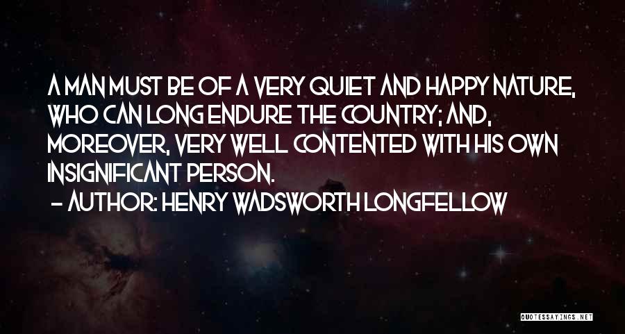 Contented Person Quotes By Henry Wadsworth Longfellow