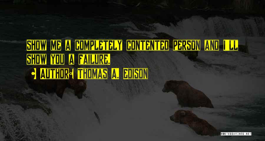 Contented Person Quotes By Thomas A. Edison