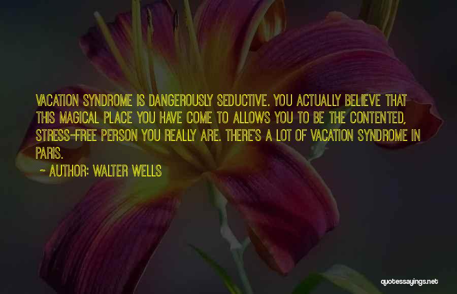 Contented Person Quotes By Walter Wells
