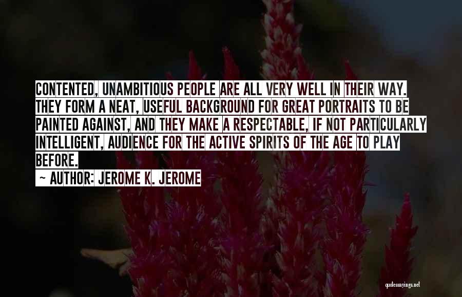 Contented Quotes By Jerome K. Jerome