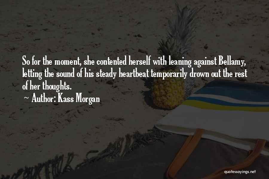Contented Quotes By Kass Morgan