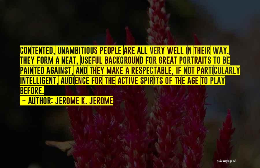 Contented With Him Quotes By Jerome K. Jerome