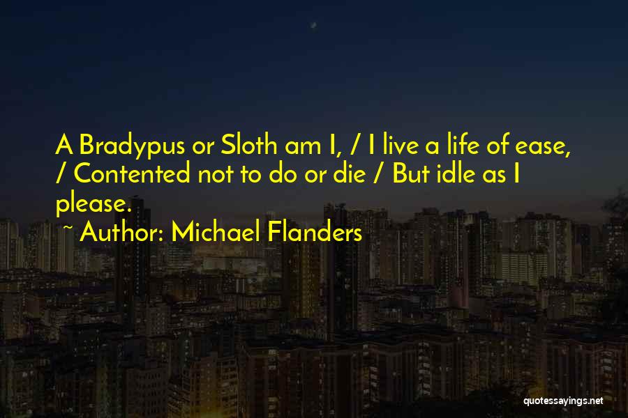 Contented With Him Quotes By Michael Flanders