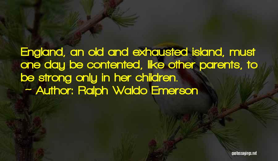 Contented With Him Quotes By Ralph Waldo Emerson