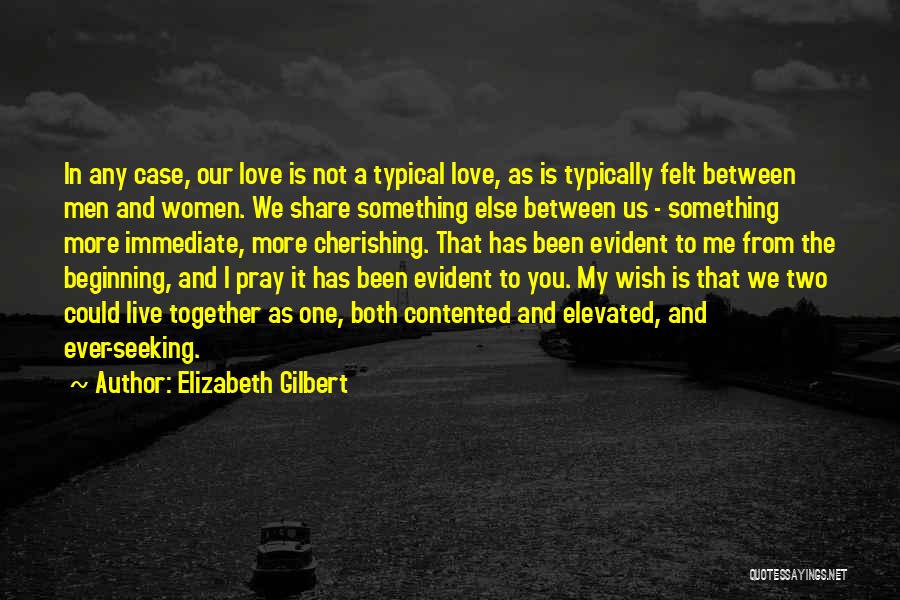 Contented With Your Love Quotes By Elizabeth Gilbert