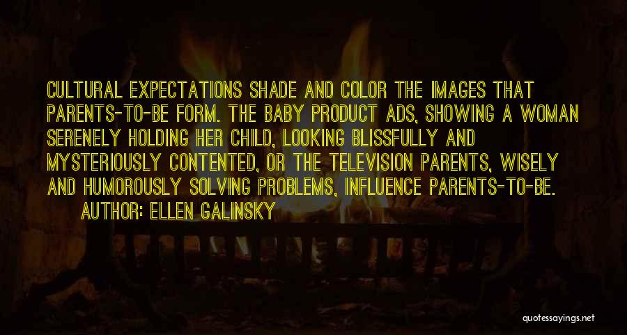 Contented Woman Quotes By Ellen Galinsky