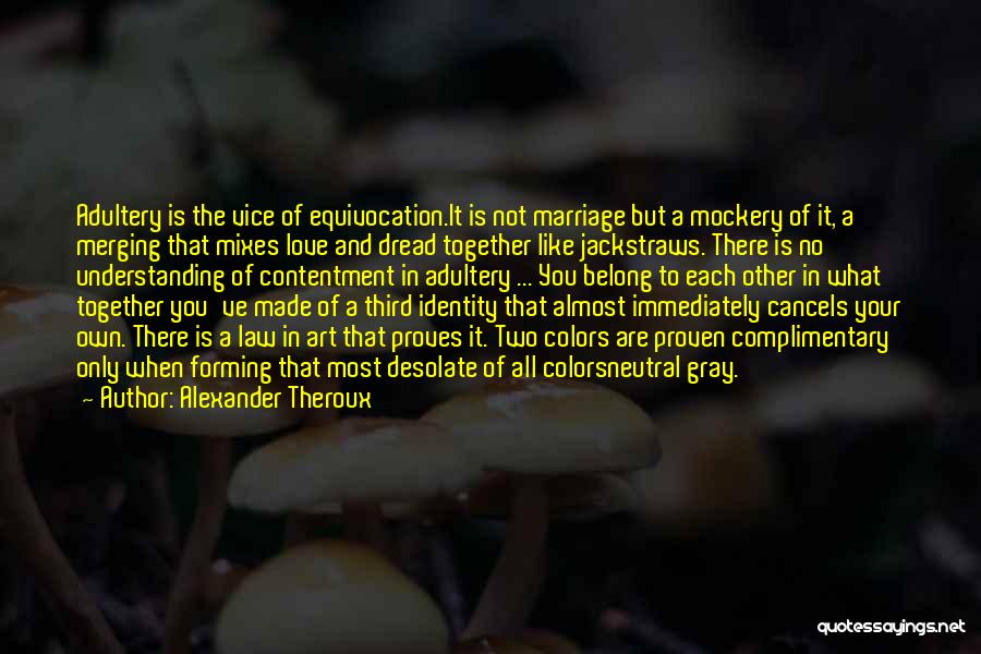 Contentment And Love Quotes By Alexander Theroux