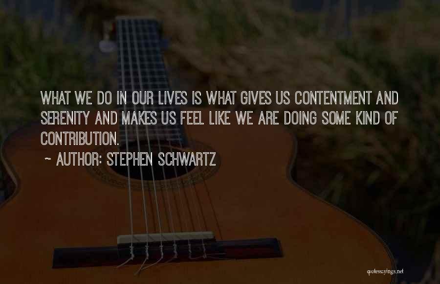 Contentment And Quotes By Stephen Schwartz