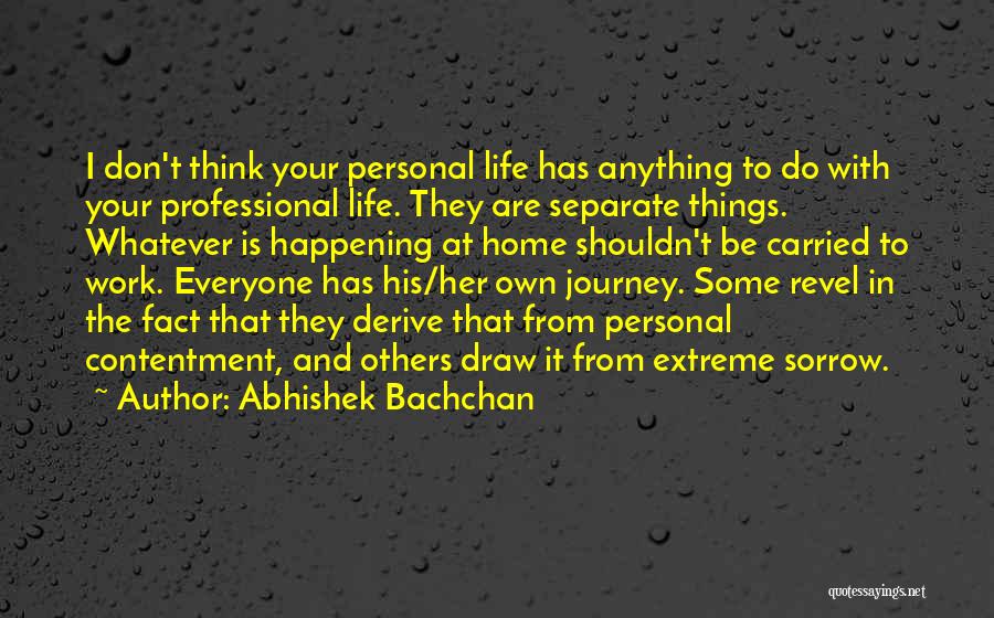 Contentment At Work Quotes By Abhishek Bachchan