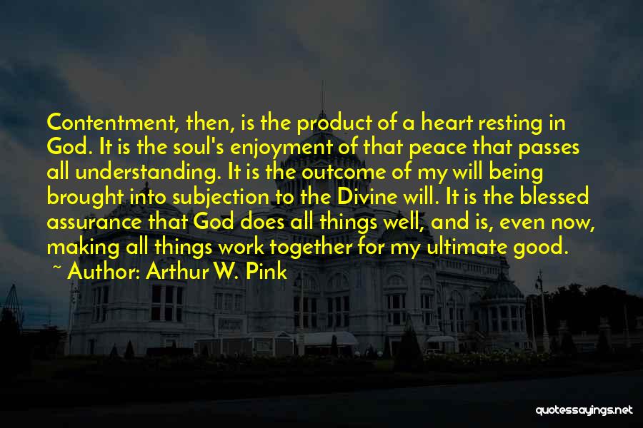 Contentment At Work Quotes By Arthur W. Pink