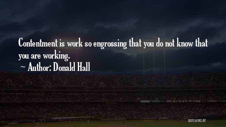 Contentment At Work Quotes By Donald Hall