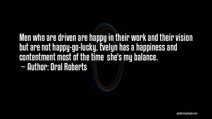 Contentment At Work Quotes By Oral Roberts