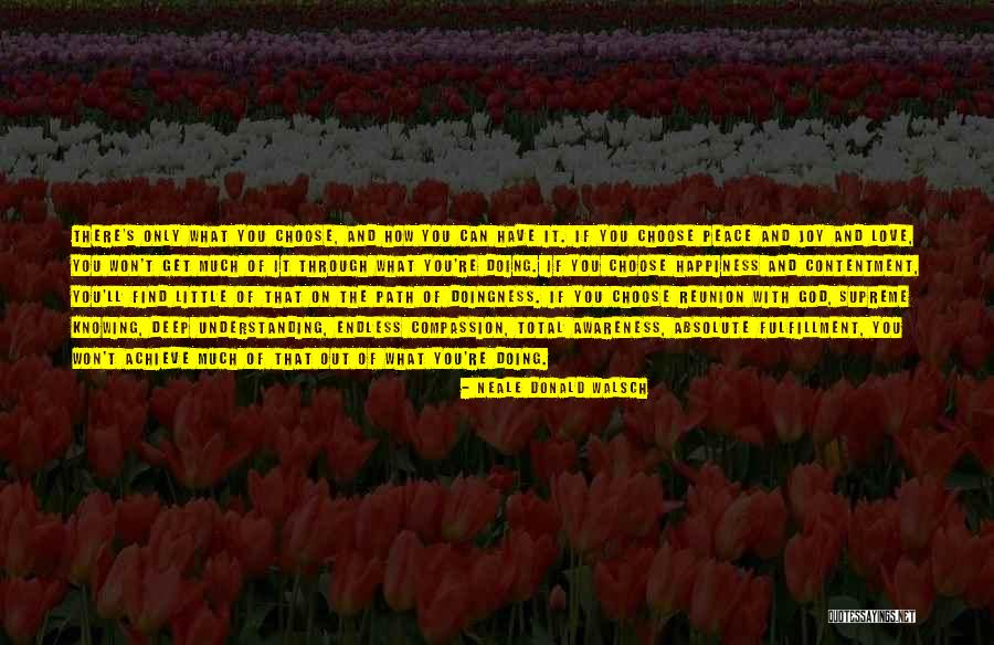 Contentment Happiness And Love Quotes By Neale Donald Walsch Contentment Happiness And Love Quotes By Neale Donald Walsch