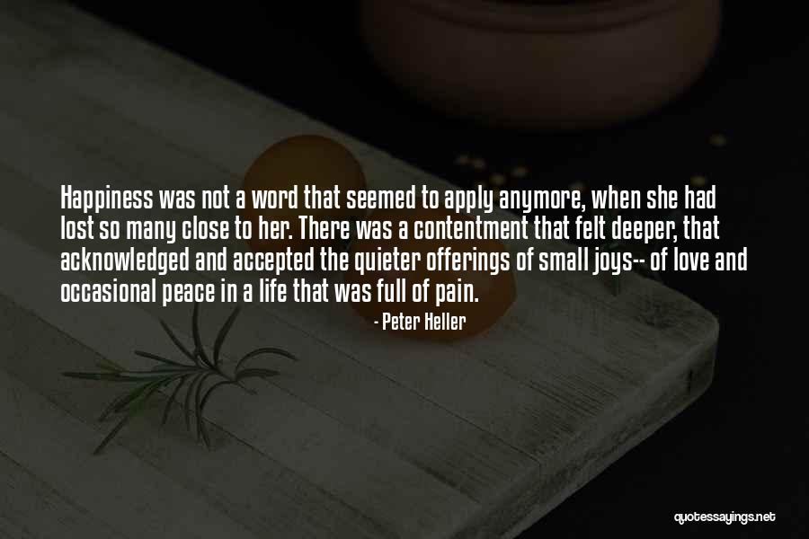 Contentment Happiness And Love Quotes By Peter Heller Contentment Happiness And Love Quotes By Peter Heller