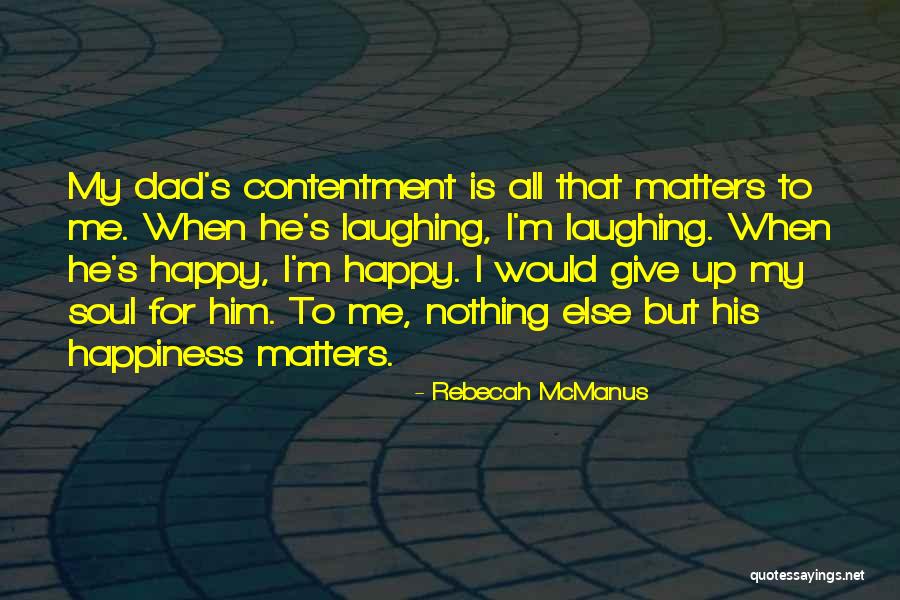 Contentment Happiness And Love Quotes By Rebecah McManus Contentment Happiness And Love Quotes By Rebecah McManus