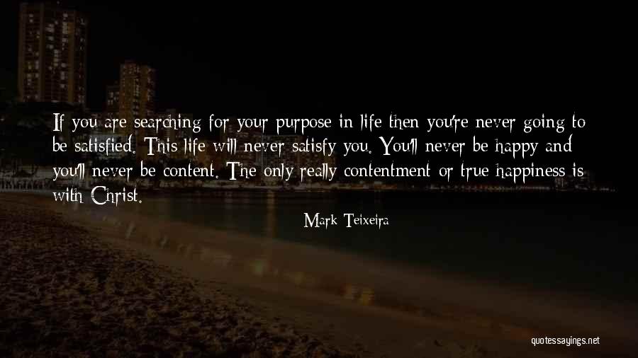 Contentment In Christ Quotes By Mark Teixeira Contentment In Christ Quotes By Mark Teixeira