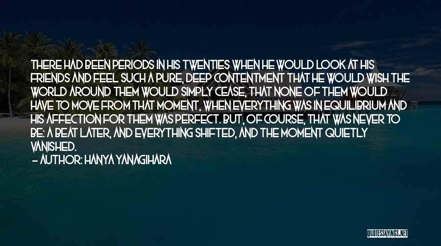 Contentment In Friends Quotes By Hanya Yanagihara