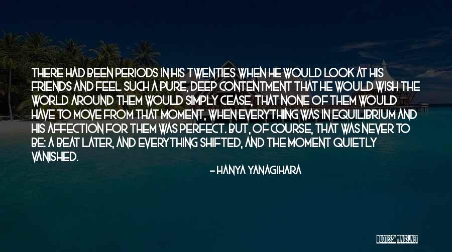 Contentment In Friends Quotes By Hanya Yanagihara Contentment In Friends Quotes By Hanya Yanagihara