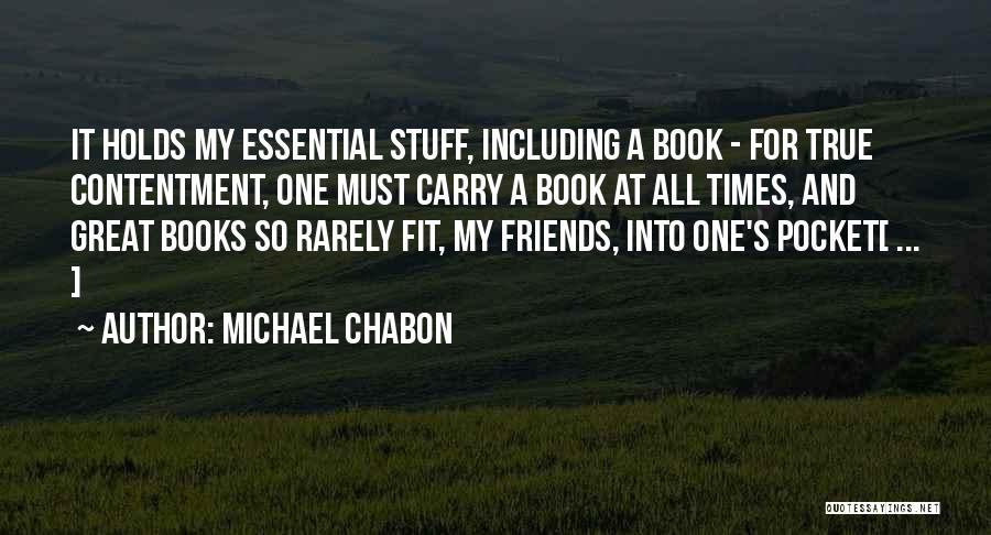 Contentment In Friends Quotes By Michael Chabon