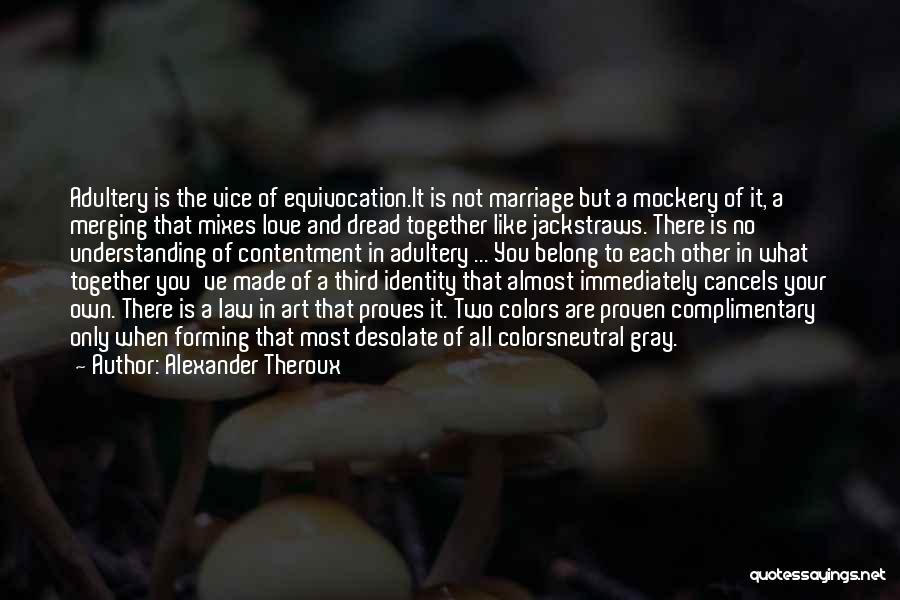 Contentment In Love Quotes By Alexander Theroux