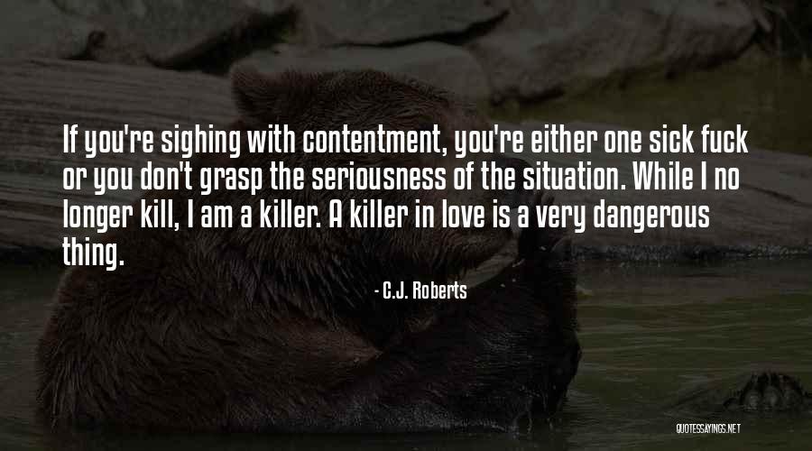 Contentment In Love Quotes By C.J. Roberts Contentment In Love Quotes By C.J. Roberts