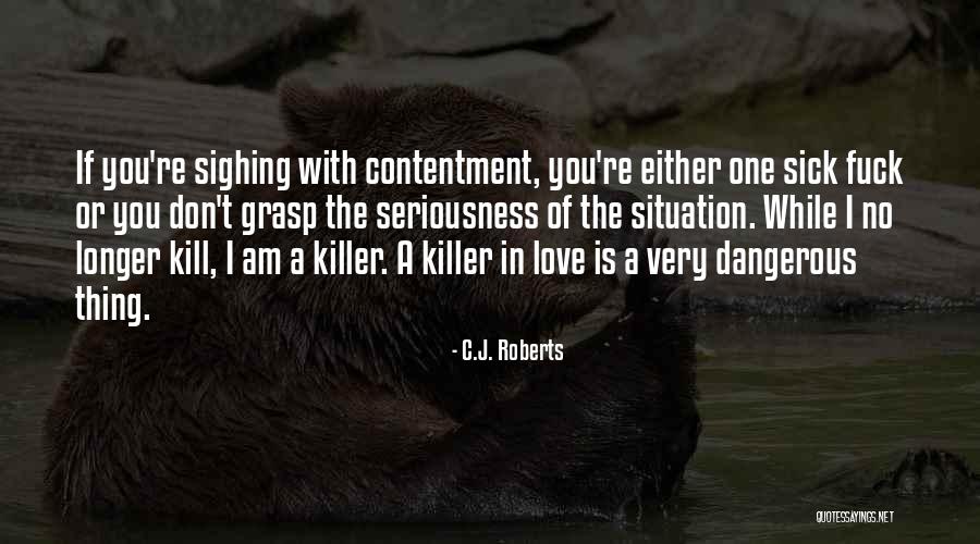 Contentment In Love Quotes By C.J. Roberts