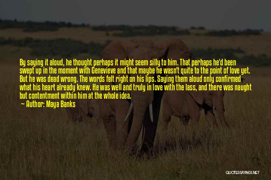 Contentment In Love Quotes By Maya Banks Contentment In Love Quotes By Maya Banks