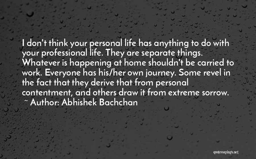 Contentment In Work Quotes By Abhishek Bachchan