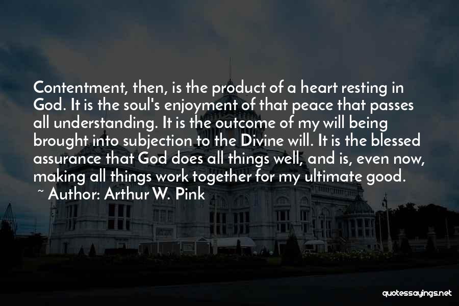 Contentment In Work Quotes By Arthur W. Pink