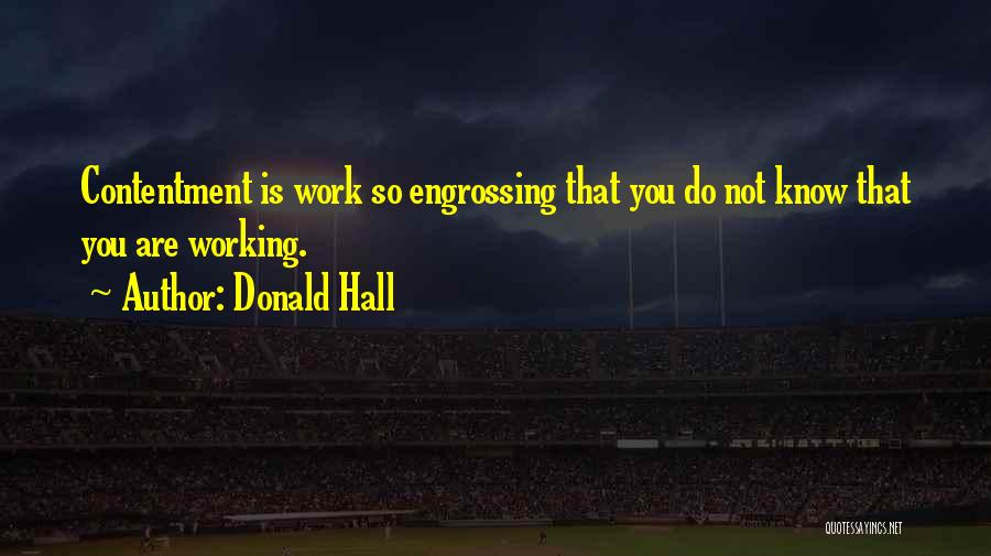 Contentment In Work Quotes By Donald Hall