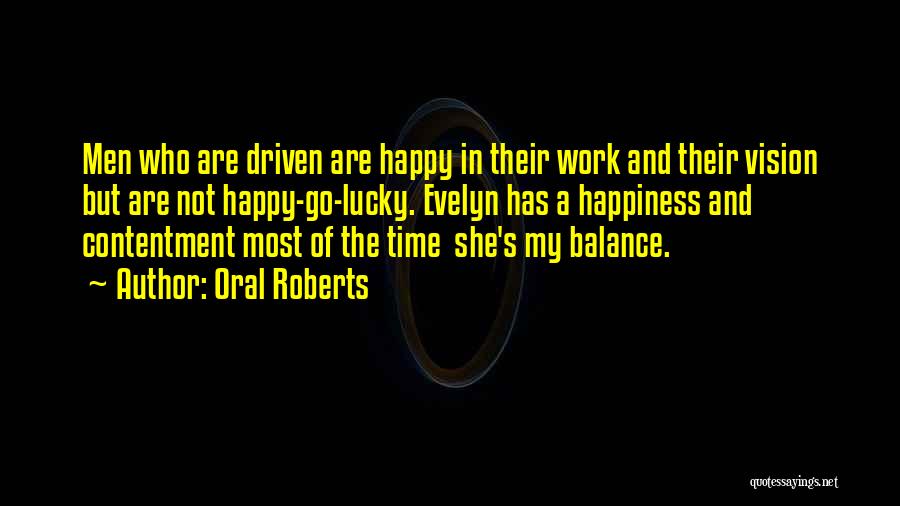 Contentment In Work Quotes By Oral Roberts