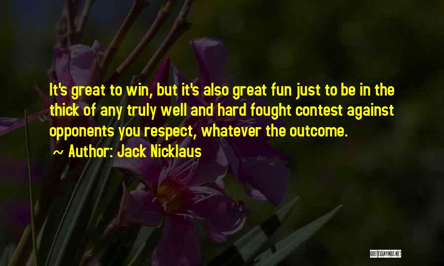Contest Win Quotes By Jack Nicklaus