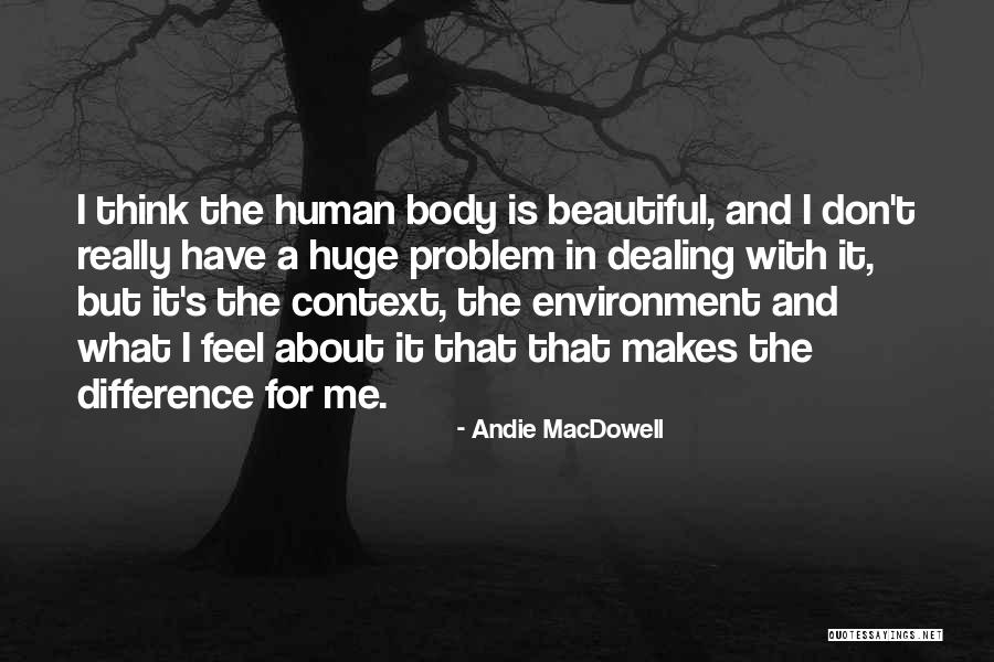 Context And Environment Quotes By Andie MacDowell Context And Environment Quotes By Andie MacDowell