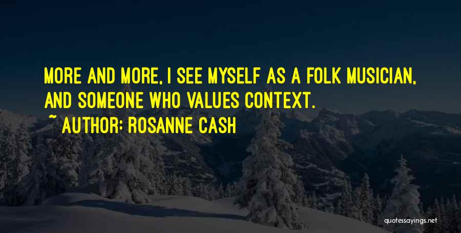 Context And Values Quotes By Rosanne Cash