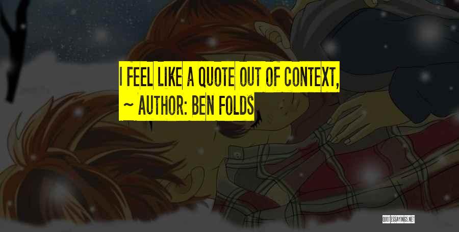 Context Quotes By Ben Folds