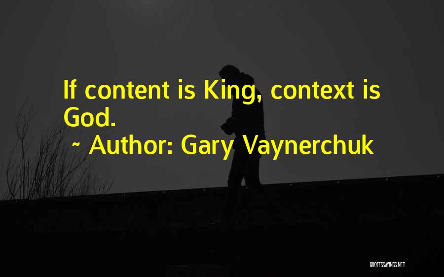 Context Quotes By Gary Vaynerchuk