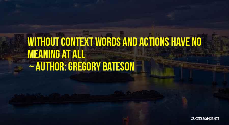 Context Quotes By Gregory Bateson