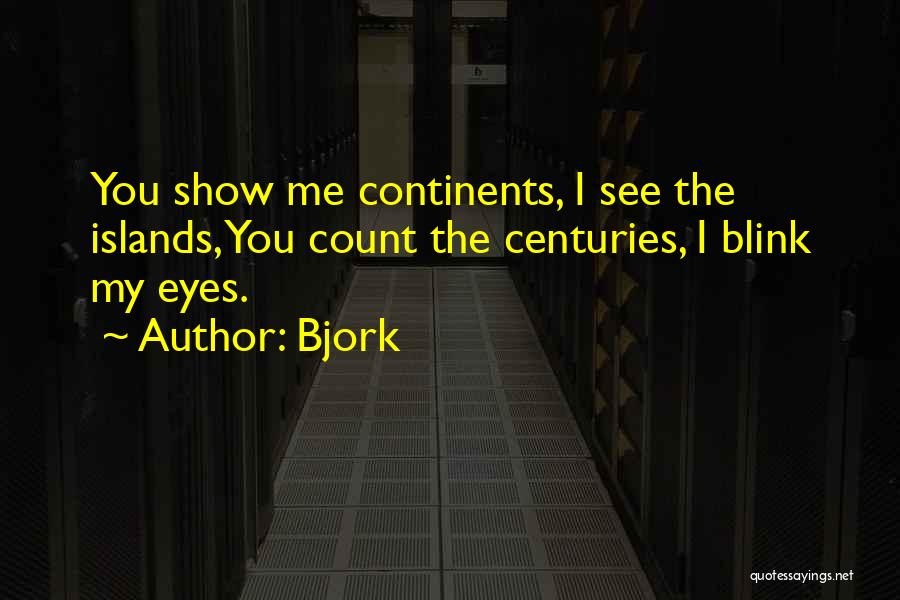 Continents Quotes By Bjork