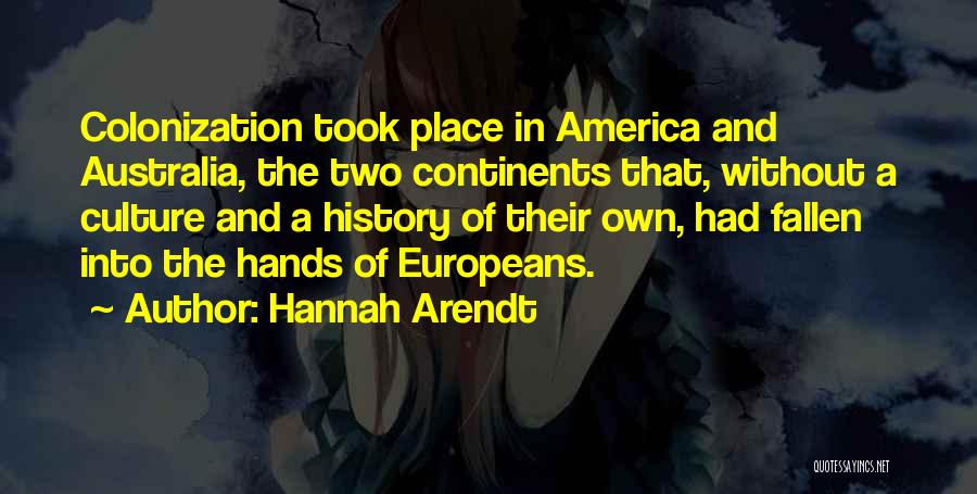 Continents Quotes By Hannah Arendt