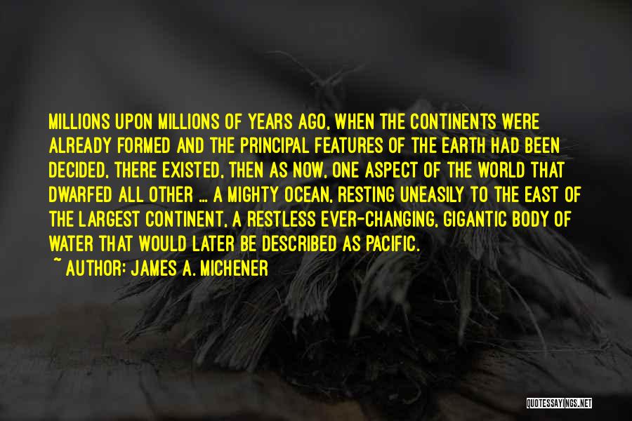 Continents Quotes By James A. Michener