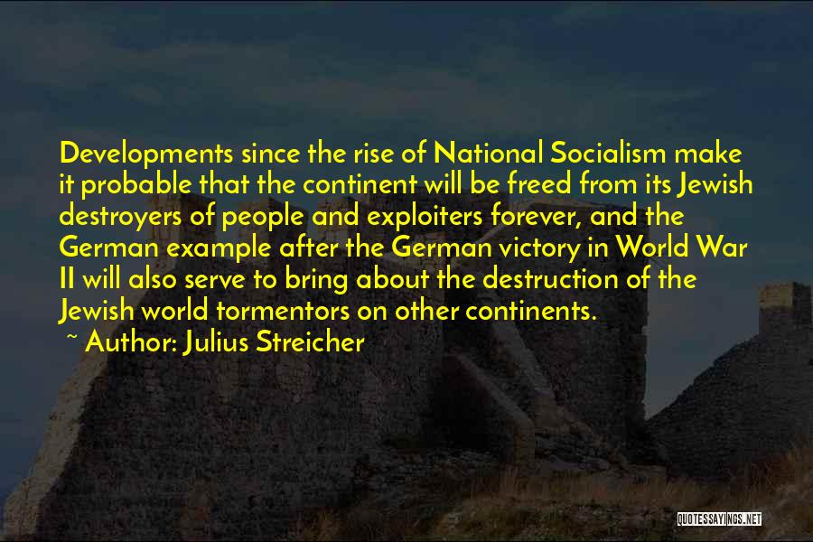 Continents Quotes By Julius Streicher