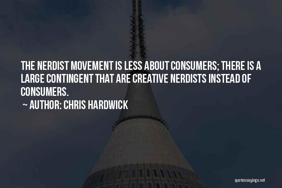 Contingent Quotes By Chris Hardwick