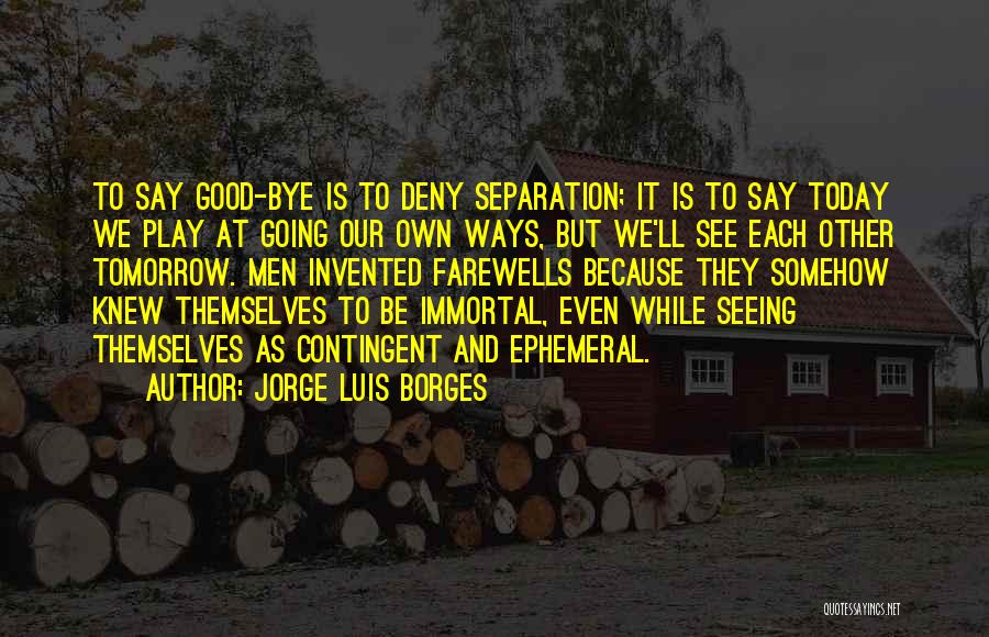 Contingent Quotes By Jorge Luis Borges