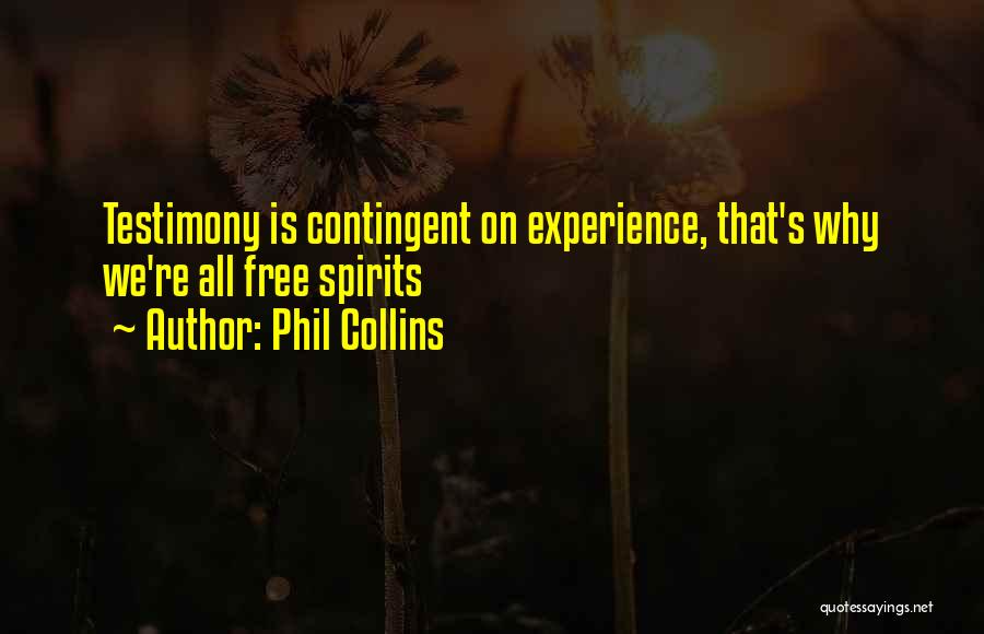 Contingent Quotes By Phil Collins