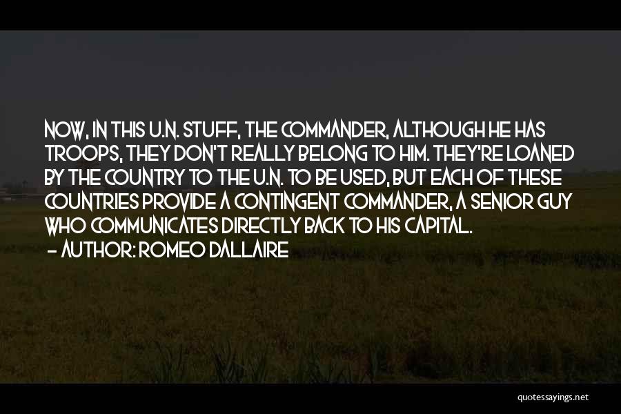 Contingent Quotes By Romeo Dallaire