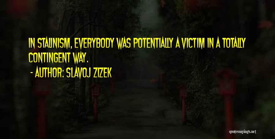 Contingent Quotes By Slavoj Zizek